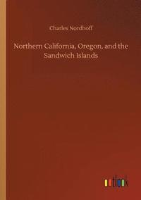 bokomslag Northern California, Oregon, and the Sandwich Islands