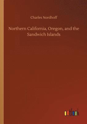 Northern California, Oregon, and the Sandwich Islands 1