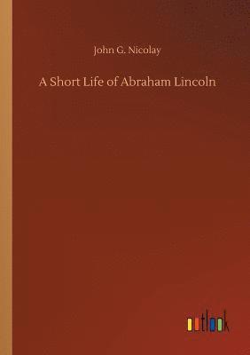 bokomslag A Short Life of Abraham Lincoln