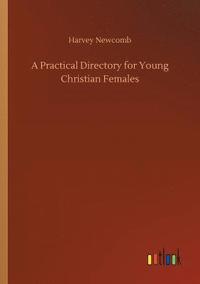 bokomslag A Practical Directory for Young Christian Females