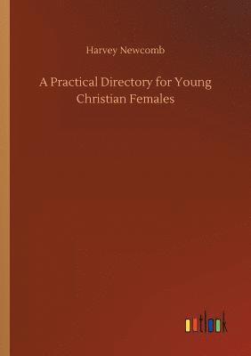 A Practical Directory for Young Christian Females 1