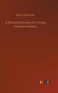 bokomslag A Practical Directory for Young Christian Females