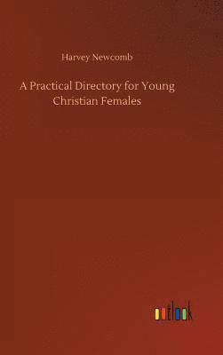 bokomslag A Practical Directory for Young Christian Females