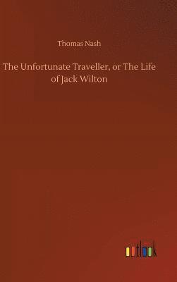 Thomas Nash - Unfortunate Traveller, or The Life of Jack Wilton, Inbunden