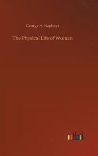 bokomslag The Physical Life of Woman