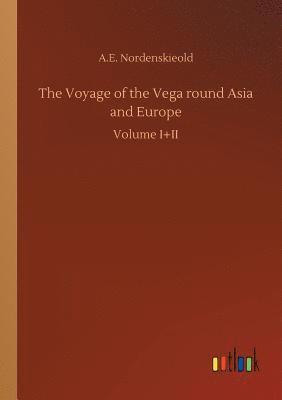 bokomslag The Voyage of the Vega round Asia and Europe