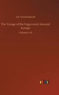 bokomslag Voyage of the Vega round Asia and Europe