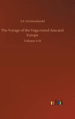 The Voyage of the Vega round Asia and Europe 1