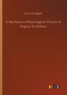Mechanico-Physiological Theory of Organic Evolution