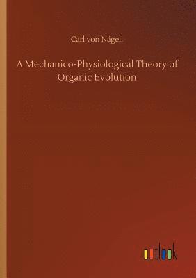 A Mechanico-Physiological Theory of Organic Evolution 1
