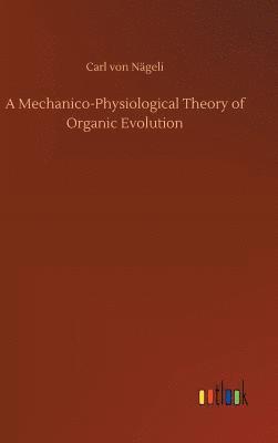 bokomslag A Mechanico-Physiological Theory of Organic Evolution