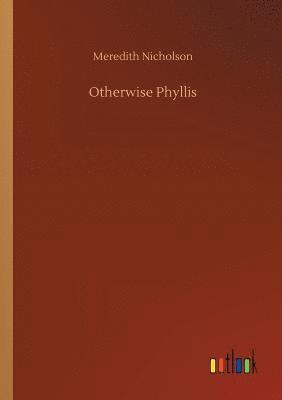 Meredith Nicholson - Otherwise Phyllis, Häftad