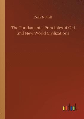 bokomslag The Fundamental Principles of Old and New World Civilizations