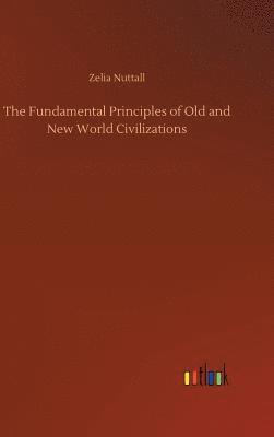 Fundamental Principles of Old and New World Civilizations