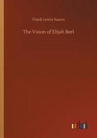 bokomslag The Vision of Elijah Berl