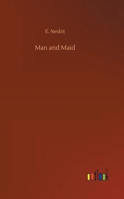 E Nesbit, E. Nesbit - Man and Maid, Inbunden