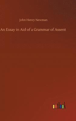 An Essay in Aid of a Grammar of Assent 1