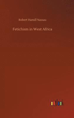 bokomslag Fetichism in West Africa