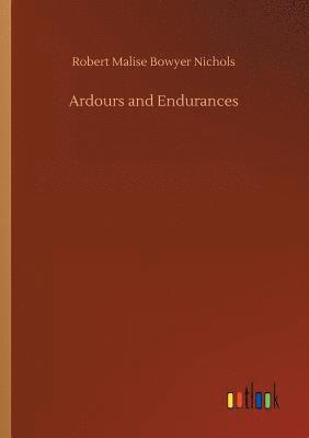 Robert Malise Bowyer Nichols - Ardours and Endurances, Häftad