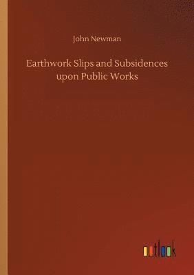 bokomslag Earthwork Slips and Subsidences upon Public Works
