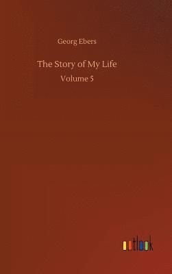 Georg Ebers - Story of My Life, Inbunden