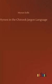 bokomslag Hymns in the Chinook Jargon Language