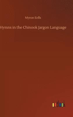 bokomslag Hymns in the Chinook Jargon Language