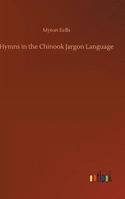 Hymns in the Chinook Jargon Language 1