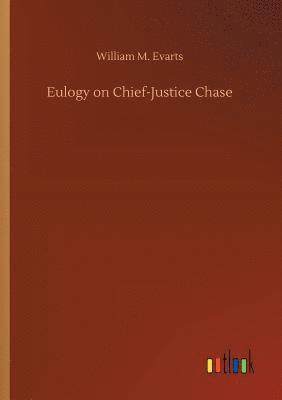 bokomslag Eulogy on Chief-Justice Chase