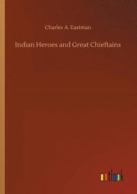 bokomslag Indian Heroes and Great Chieftains