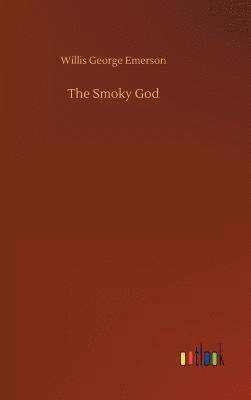 Willis George Emerson - Smoky God, Inbunden