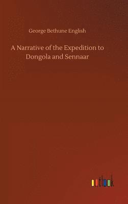 Narrative of the Expedition to Dongola and Sennaar