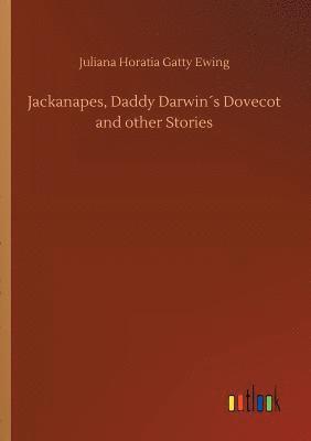 bokomslag Jackanapes, Daddy Darwins Dovecot and other Stories