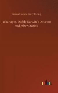 bokomslag Jackanapes, Daddy Darwins Dovecot and other Stories