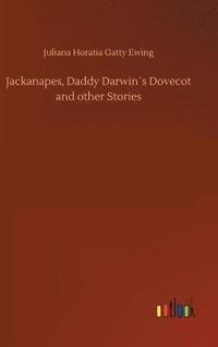 bokomslag Jackanapes, Daddy Darwin¿s Dovecot and other Stories