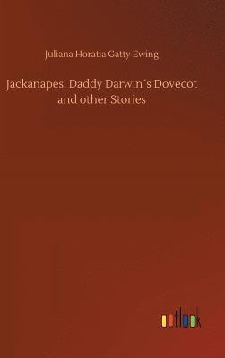 bokomslag Jackanapes, Daddy Darwins Dovecot and other Stories