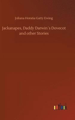 Jackanapes, Daddy Darwin´s Dovecot and other Stories