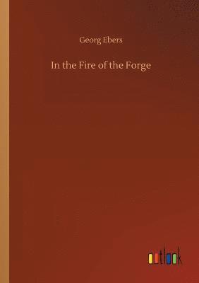 Georg Ebers - In the Fire of the Forge, Häftad