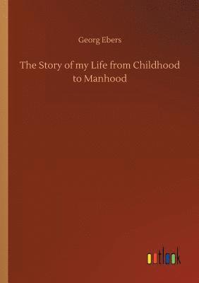 Georg Ebers - Story of my Life from Childhood to Manhood, Häftad