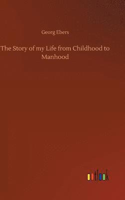 Story of my Life from Childhood to Manhood