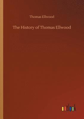 bokomslag The History of Thomas Ellwood