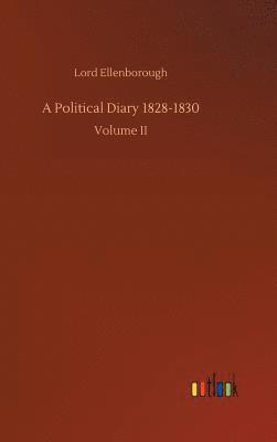 A Political Diary 1828-1830 1