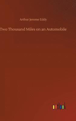 Arthur Jerome Eddy - Two Thousand Miles on an Automobile, Inbunden