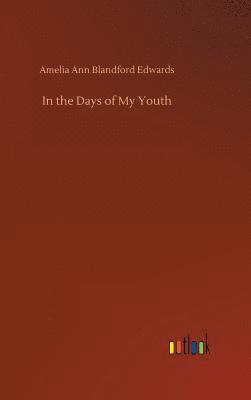 Amelia Ann Blandford Edwards - In the Days of My Youth, Inbunden