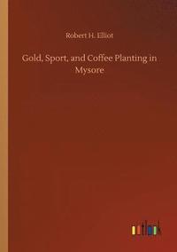 bokomslag Gold, Sport, and Coffee Planting in Mysore