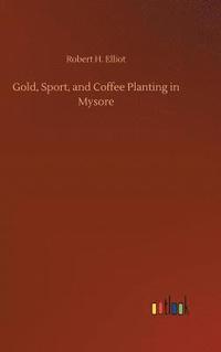 bokomslag Gold, Sport, and Coffee Planting in Mysore