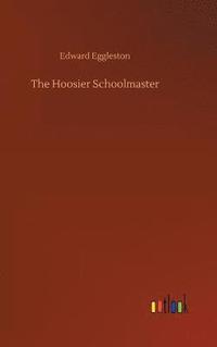 bokomslag The Hoosier Schoolmaster