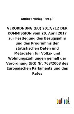 VERORDNUNG (EU) 2017/712 DER KOMMISSION vom 20. April 2017 zur Festlegung des Bezugsjahrs und des Programms der statistischen Daten und Metadaten fur Volks- und Wohnungszahlungen gemass der 1