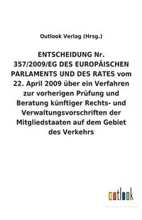 bokomslag ENTSCHEIDUNG Nr. 357/2009/EG DES EUROPÄISCHEN PARLAMENTS UND DES RATES vom 22. April 2009 über ein Verfahren zur vorherigen Prüfung und Beratung künftiger Rechts- und Verwaltungsvorschriften der Mi...