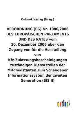 VERORDNUNG (EG) Nr. 1986/2006 DES EUROPÄISCHEN PARLAMENTS UND DES RATES vom 20. Dezember 2006 über den Zugang von für die Ausstellung von Kfz-Zulassungsbescheinigungen zuständigen Dienststellen der... 1